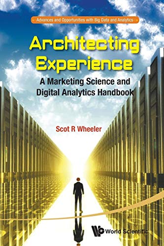 Beispielbild fr Architecting Experience: A Marketing Science And Digital Analytics Handbook (Advances and Opportunities With Big Data and Analytics) zum Verkauf von Textbooks_Source