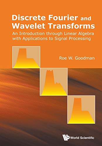 Stock image for Discrete Fourier And Wavelet Transforms: An Introduction Through Linear Algebra With Applications To Signal Processing for sale by HPB-Red