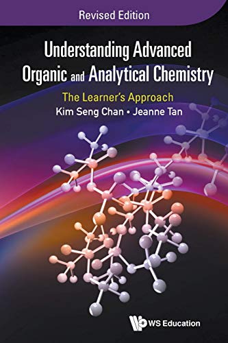 Stock image for UNDERSTANDING ADVANCED ORGANIC AND ANALYTICAL CHEMISTRY: THE LEARNER'S APPROACH (REVISED EDITION) for sale by SecondSale