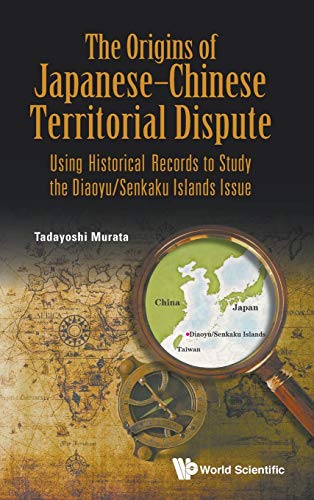 Beispielbild fr ORIGINS OF JAPANESE-CHINESE TERRITORIAL DISPUTE, THE: USING HISTORICAL RECORDS TO STUDY THE DIAOYU/SENKAKU ISLANDS ISSUE zum Verkauf von HPB-Red