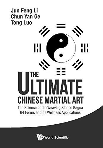 Stock image for Ultimate Chinese Martial Art, The: The Science Of The Weaving Stance Bagua 64 Forms And Its Wellness Applications for sale by HPB-Red