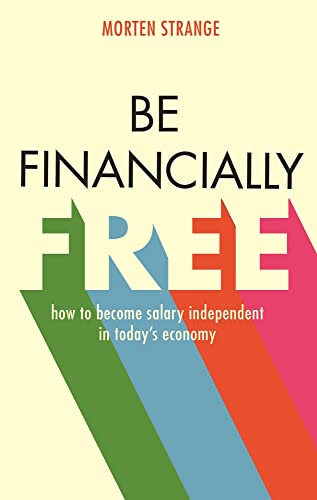 Stock image for Be financially free - how to become salary indepentent in today's economy for sale by Shaker Mill Books