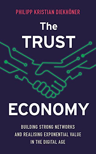 9789814751667: The Trust Economy: Building Strong Networks and Realising Exponential Value in the Digital Age