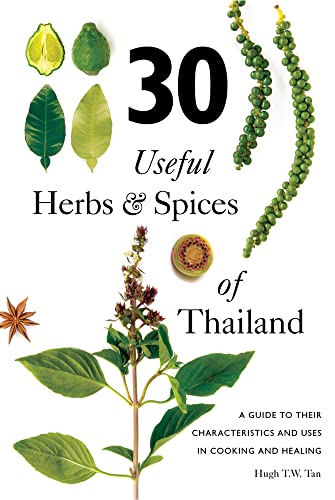 Stock image for 30 Useful Herbs & Spices of Thailand: A guide to their characteristics and uses in cooking and healing for sale by Redux Books