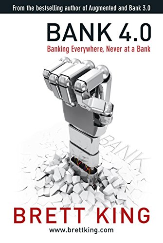 Beispielbild fr Bank 4.0: Banking everywhere, never at a bank zum Verkauf von Goodwill