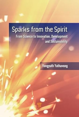 Stock image for Sparks from the Spirit: From Science to Innovation, Development, and Sustainability for sale by Chiron Media