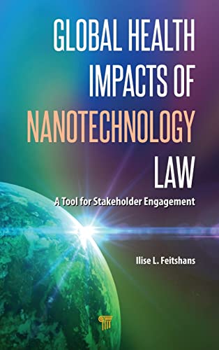 Beispielbild fr Global Health Impacts of Nanotechnology Law: A Tool for Stakeholder Engagement zum Verkauf von HPB-Red