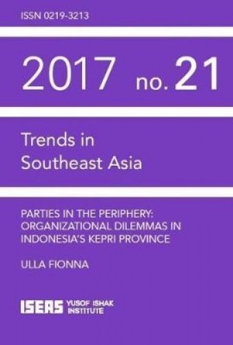 Stock image for Parties in the Periphery: Organizational Dilemmas in Indonesia's Kepri Province (Trends in Southeast Asia (TRS)) for sale by WorldofBooks