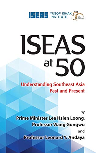 Stock image for Iseas at 50: Understanding Southeast Asia Past and Present for sale by ThriftBooks-Atlanta