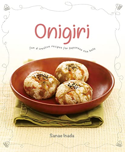 Stock image for Onigiri: Fun and creative recipes for Japanese rice balls for sale by HPB-Diamond