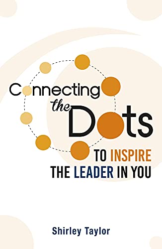 Beispielbild fr Connecting the Dots: To Inspire the Leader in You zum Verkauf von Monster Bookshop