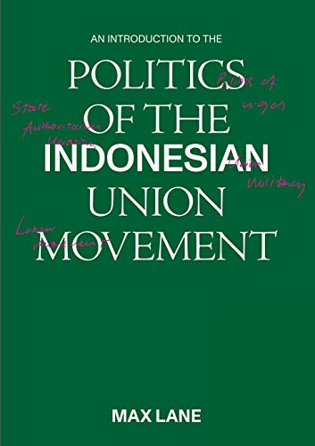 Imagen de archivo de An Introduction to the Politics of the Indonesian Union Movement a la venta por Blackwell's