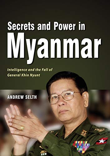 Beispielbild fr Secrets and Power in Myanmar: Intelligence and the Fall of General Khin Nyunt zum Verkauf von WorldofBooks