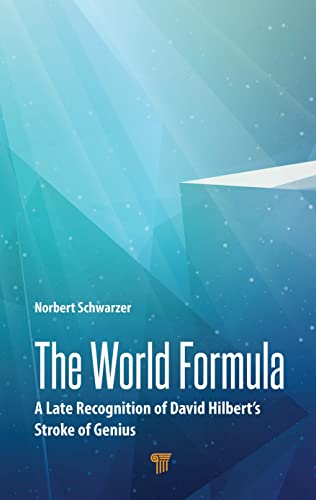 Imagen de archivo de The World Formula: A Late Recognition of David Hilbert  s Stroke of Genius a la venta por WorldofBooks