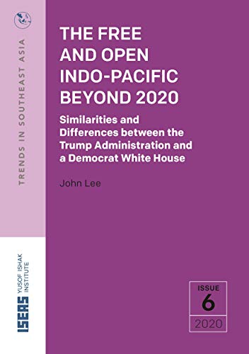 Stock image for The Free and Open Indo-pacific Beyond 2020: Similarities and Differences Between the Trump Administration and a Democrat White House for sale by Revaluation Books