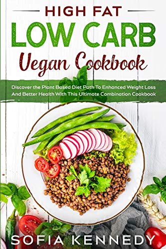 Beispielbild fr High Fat Low Carb Vegan Book: Discover the Plant Based Diet Path To Enhanced Weight Loss And Better Health With This Ultimate Combination Cookbook zum Verkauf von Books From California