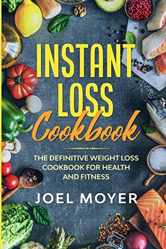 Beispielbild fr Instant Loss Cookbook: The Definitive Weight Loss Cookbook For Health and Fitness zum Verkauf von Better World Books