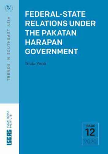 Beispielbild fr Federal-State Relations Under the Pakatan Harapan Government (Trends in Southeast Asia (TRS)) zum Verkauf von medimops