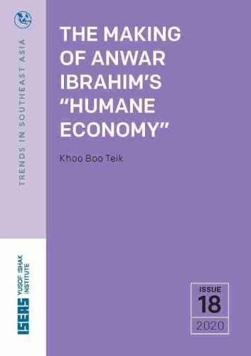 Imagen de archivo de THE MAKING OF ANWAR IBRAHIM'S HUMANE ECONOMY TRS1820 a la venta por PBShop.store US