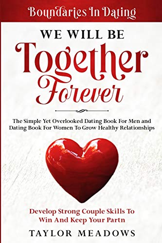 Stock image for Boundaries In Dating: WE WILL BE TOGETHER FOREVER - The Simple Yet Overlooked Dating book For Men and Dating Book For Women To Gros Healthy Relationsh for sale by GreatBookPrices