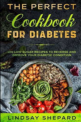 Imagen de archivo de Diabetic Diet: THE PERFECT COOKBOOK FOR DIABETES - 100 Low Sugar Recipes To Reverse an Improve Your Diabetic Condition a la venta por Big River Books