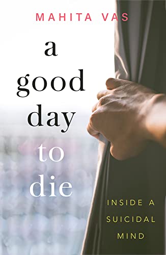9789814974264: A Good Day to Die: Inside a suicidal mind
