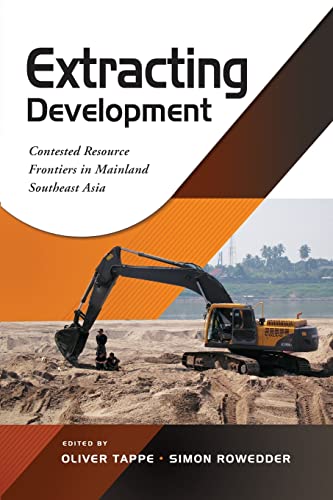 Beispielbild fr Extracting Development: Contested Resource Frontiers in Mainland Southeast Asia zum Verkauf von Big River Books