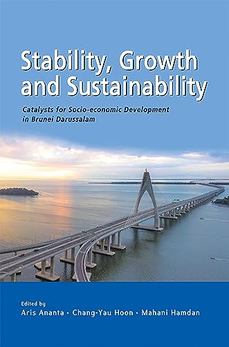 Beispielbild fr Stability, Growth and Substainability: Catalysts for Socio-Economic Development in Brunei Darussalam zum Verkauf von WorldofBooks