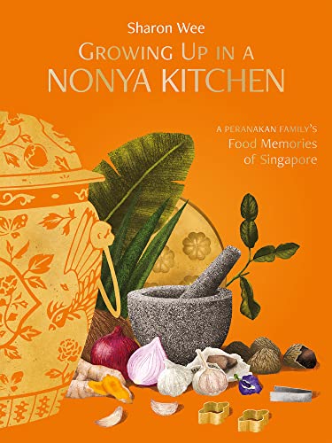 Imagen de archivo de Growing Up In A Nonya Kitchen: A Peranakan Familys Food Memories of Singapore [Hardcover] Wee, Sharon a la venta por Lakeside Books