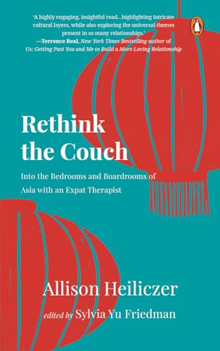 Beispielbild fr Rethink the Couch: Into the Bedrooms and Boardrooms of Asia with an Expat Therapist zum Verkauf von Front Cover Books