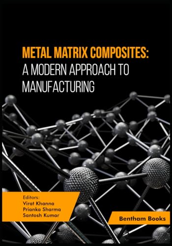 Stock image for Metal Matrix Composites: A Modern Approach to Manufacturing for sale by GreatBookPrices