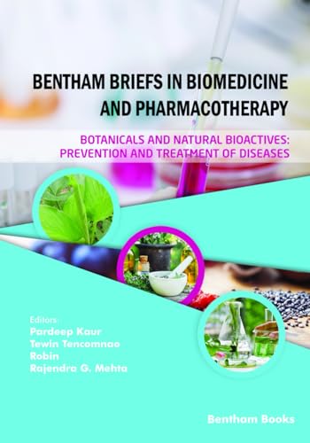 Beispielbild fr Botanicals and Natural Bioactives: Prevention and Treatment of Diseases (Bentham Briefs in Biomedicine and Pharmacotherapy) zum Verkauf von California Books