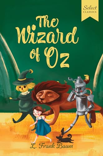 9789815280128: Select Classics: The Wizard of Oz: (Original, Unabridged Children's Classic with French Flaps)