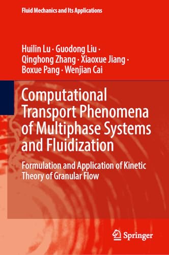 Image d'archives pour Computational Transport Phenomena of Multiphase Systems and Fluidization: Formulation and Application of Kinetic Theory of Granular Flow (Fluid Mechanics and Its Applications, 127) mis en vente par Books Puddle