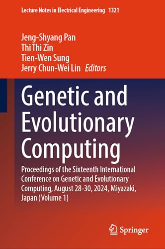 9789819615308: Genetic and Evolutionary Computing: Proceedings of the Sixteenth International Conference on Genetic and Evolutionary Computing, August 28-30, 2024, ... (Lecture Notes in Electrical Engineering)