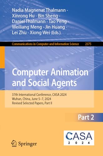 9789819626830: Computer Animation and Social Agents: 37th International Conference, CASA 2024, Wuhan, China, June 5–7, 2024, Revised Selected Papers, Part II: 37th ... 2024, Revised Selected Papers: 2375