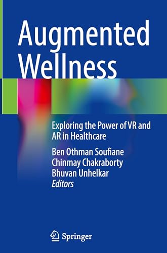 9789819629510: Augmented Wellness: Exploring the Power of VR and AR in Healthcare