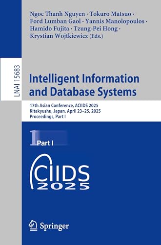 9789819660070: Intelligent Information and Database Systems: 17th Asian Conference, ACIIDS 2025, Kitakyushu, Japan, April 23-25, 2025, Proceedings, Part I (Lecture Notes in Artificial Intelligence)