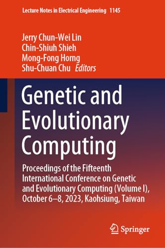 Stock image for Genetic and Evolutionary Computing : Proceedings of the Fifteenth International Conference on Genetic and Evolutionary Computing, October 6-8, 2023, Kaohsiung, Taiwan for sale by GreatBookPrices