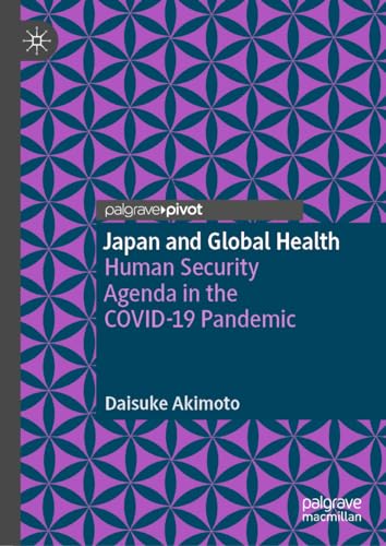 Stock image for Japan and Global Health : Human Security Agenda in the Covid-19 Pandemic for sale by GreatBookPrices