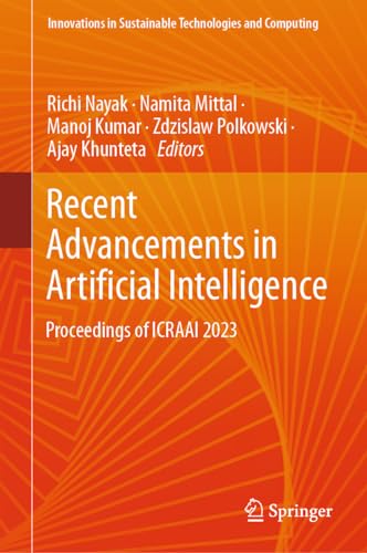 9789819711109: Recent Advancements in Artificial Intelligence: Proceedings of ICRAAI 2023 (Innovations in Sustainable Technologies and Computing)