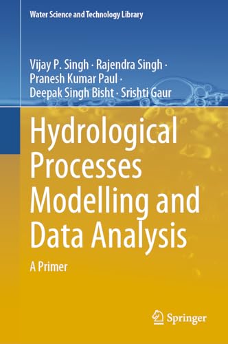 Stock image for Hydrological Processes Modelling and Data Analysis: A Primer (Water Science and Technology Library, 127) for sale by Majestic Books