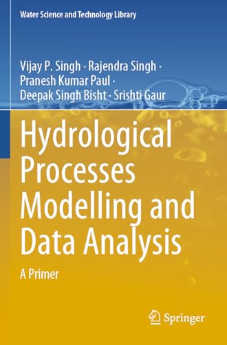 Stock image for Hydrological Processes Modelling and Data Analysis: A Primer (Water Science and Technology Library, 127) for sale by Books Puddle