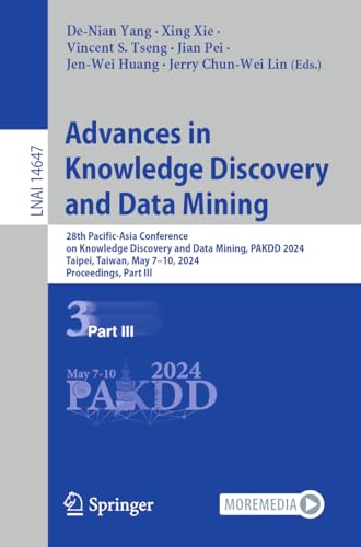9789819722617: Advances in Knowledge Discovery and Data Mining: 28th Pacific-asia Conference on Knowledge Discovery and Data Mining, Pakdd 2024, Taipei, Taiwan, May 7–10, 2024, Proceedings, Part III