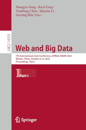 Beispielbild fr Web and Big Data: 7th International Joint Conference, APWeb-WAIM 2023, Wuhan, China, October 6-8, 2023, Proceedings, Part I (Lecture Notes in Computer Science, 14331) zum Verkauf von Ria Christie Collections