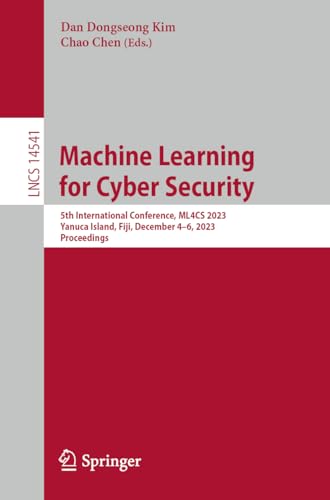 Immagine dell'editore per Machine Learning for Cyber Security: 5th International Conference, ML4CS 2023, Yanuca Island, Fiji, December 4?6, 2023, Proceedings (Lecture Notes in Computer Science, Band 14541) venduto da Buchpark