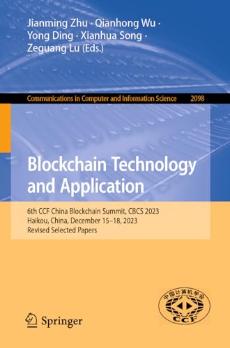 9789819732029: Blockchain Technology and Application: 6th CCF China Blockchain Summit, CBCS 2023, Haikou, China, December 15–18, 2023, Revised Selected Papers (Communications in Computer and Information Science)