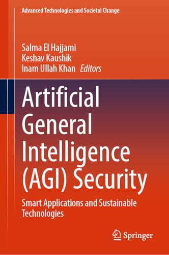 9789819732210: Artificial General Intelligence (AGI) Security: Smart Applications and Sustainable Technologies (Advanced Technologies and Societal Change)