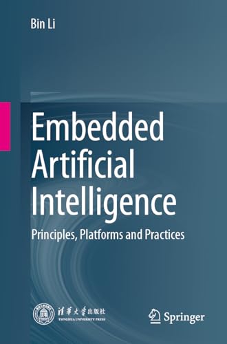 Imagen de archivo de Embedded Artificial Intelligence: Principles, Platforms and Practices a la venta por Majestic Books