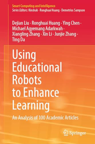 9789819758258: Using Educational Robots to Enhance Learning: An Analysis of 100 Academic Articles (Smart Computing and Intelligence)